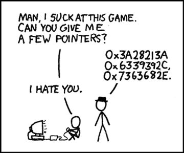 A man is playing a video game and asks his friend wearing the Hasidic Jew Hat to give him some assistance, since he is experiencing some difficulty progressing past a certain challenge. But because his friend is &ldquo;evil&rdquo; (as denoted by the Black Hasidic Jew Hat), he responds with unhelpful wordplay of the similarity of the word &ldquo;pointers,&rdquo; thus earning the ire of the man who is playing video games.
The Man Wearing the Black Hasidic Jew Hat (further referred to as &ldquo;Black-Hat&rdquo; for brevity) is playing off the similarity between the word &ldquo;pointers&rdquo; as used colloquially to mean &ldquo;helpful information or guidance&rdquo; and &ldquo;pointers&rdquo;, which refer to a specific construct in low-level computer programming. When programming in C, C++, or Assembly the notion of a &ldquo;pointer&rdquo; or the logical address of a value in computer memory is a lesson that is considered both difficult and essential to master as early as possible in one&rsquo;s programming career. Black-Hat provides several hexadecimal numbers that are a shorthand for numbers that fit into 32-bit memory. The length of these numbers is significant because they closely match the length used by most computer programmers as they learn to program, and thus should be immediately recognizable to anyone who has been introduced to the field.
Thus, &ldquo;Black-Hat&rdquo; answers the player&rsquo;s query with an honest answer that is simultaneously precise and entirely unhelpful. These homographic puns are considered high art in recognition-heavy geek humor.
CURATOR&rsquo;S NOTE: While the association between Jewish Fashion and Math might seem to suggest a veiled reference to the racial stereotype: &ldquo;Jews are good at finance and math,&rdquo; it does not seem to have been the the author&rsquo;s intent to draw this allusion. As such, the charitable reader should dismiss it as a artistic curiosity and nothing more.